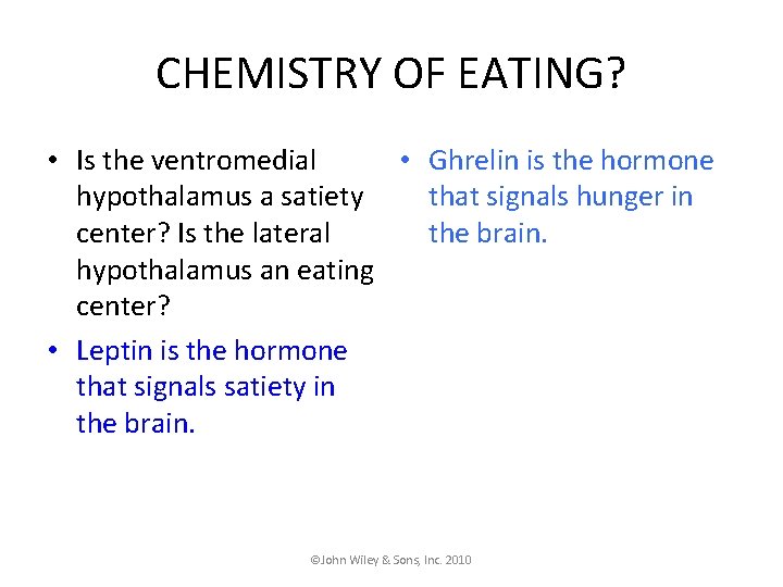 CHEMISTRY OF EATING? • Is the ventromedial • Ghrelin is the hormone hypothalamus a