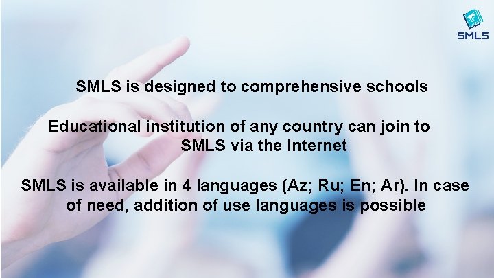  SMLS is designed to comprehensive schools Educational institution of any country can join