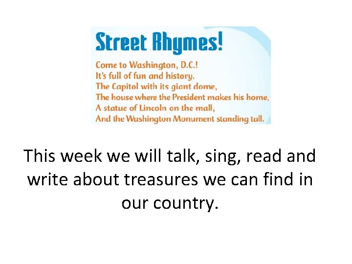 This week we will talk, sing, read and write about treasures we can find