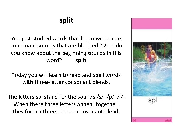 split You just studied words that begin with three consonant sounds that are blended.