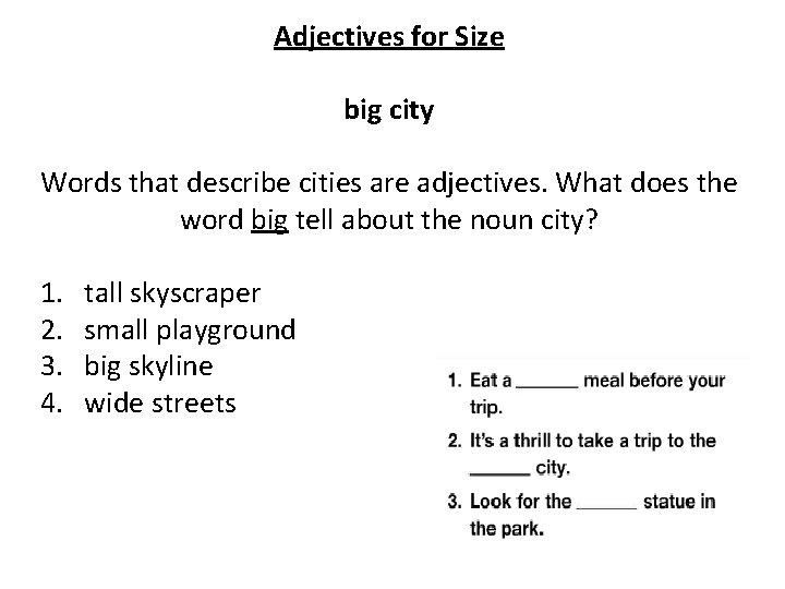 Adjectives for Size big city Words that describe cities are adjectives. What does the