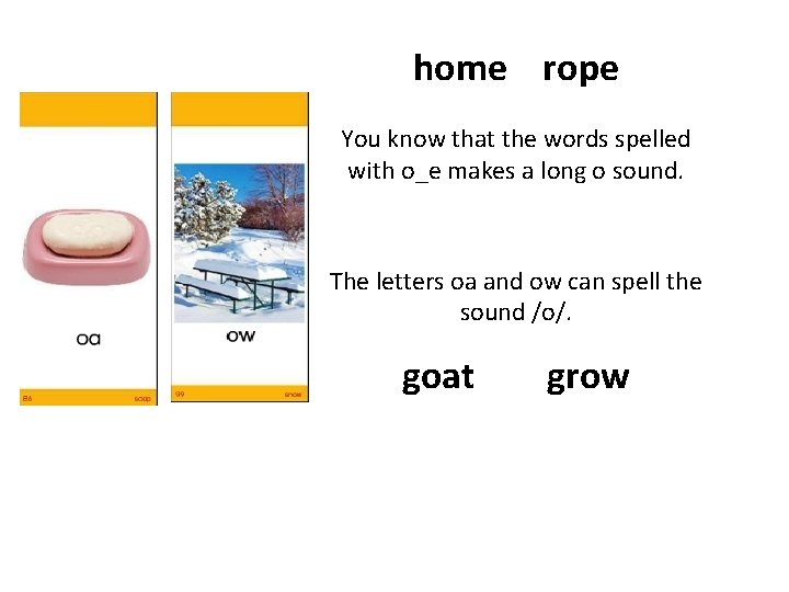 home rope You know that the words spelled with o_e makes a long o