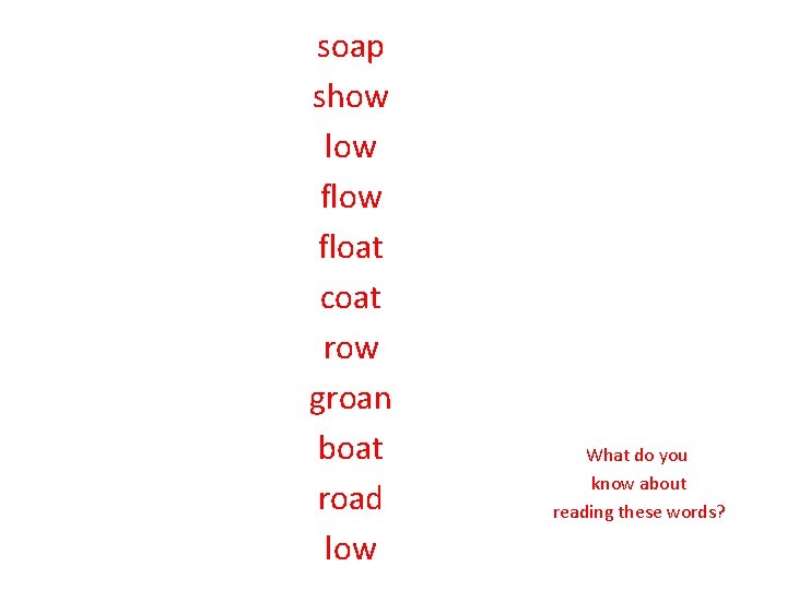 soap show low float coat row groan boat road low What do you know