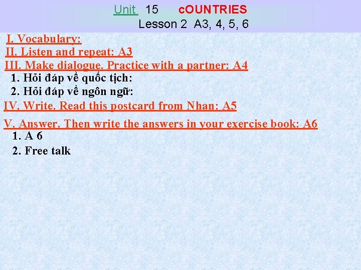 Unit 15 c. OUNTRIES Lesson 2 A 3, 4, 5, 6 I. Vocabulary: II.