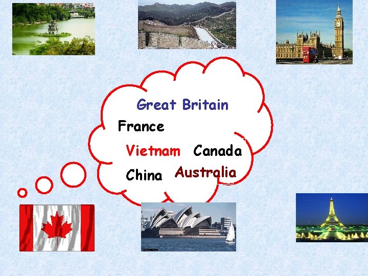 Great Britain France Vietnam Canada China Australia 