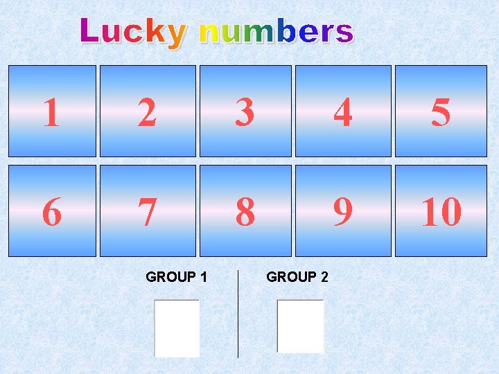 1 2 3 4 5 6 7 8 9 10 GROUP 1 GROUP 2