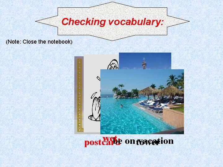 Checking vocabulary: (Note: Close the notebook) wetbe on tower vacation postcard 