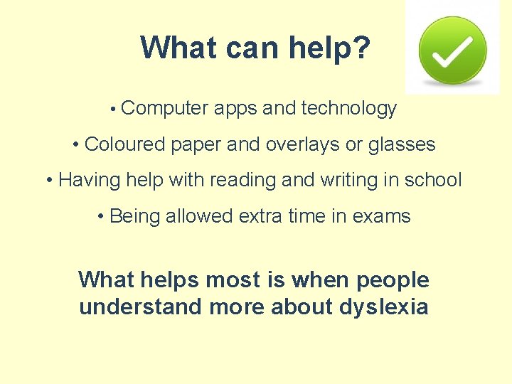 What can help? • Computer apps and technology • Coloured paper and overlays or