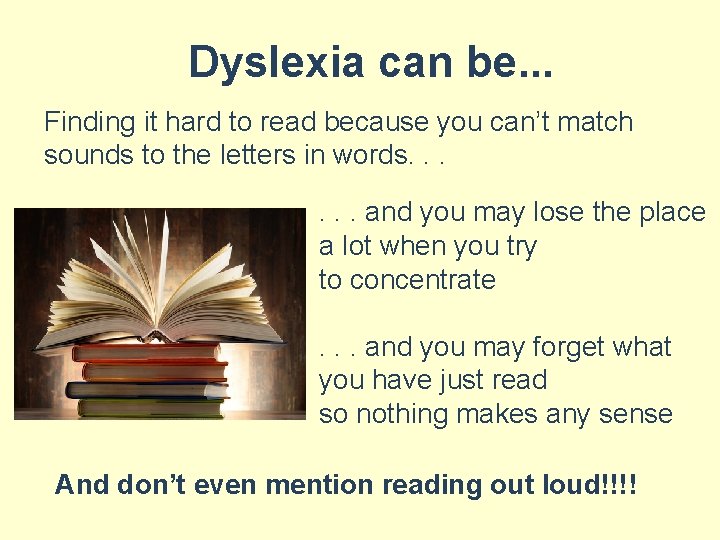 Dyslexia can be. . . Finding it hard to read because you can’t match