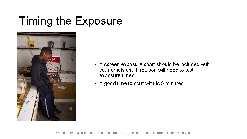 Timing the Exposure • A screen exposure chart should be included with your emulsion.