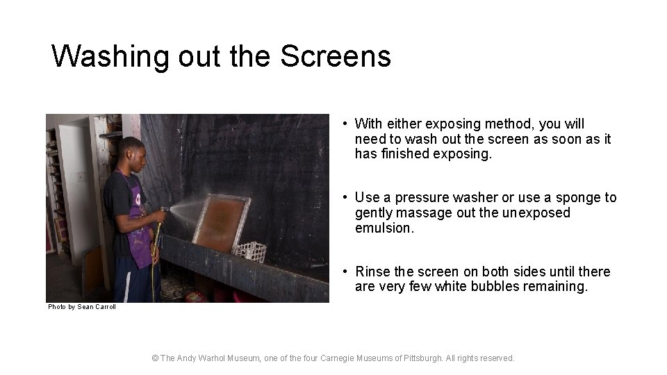 Washing out the Screens • With either exposing method, you will need to wash