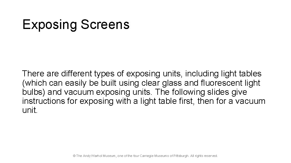 Exposing Screens There are different types of exposing units, including light tables (which can