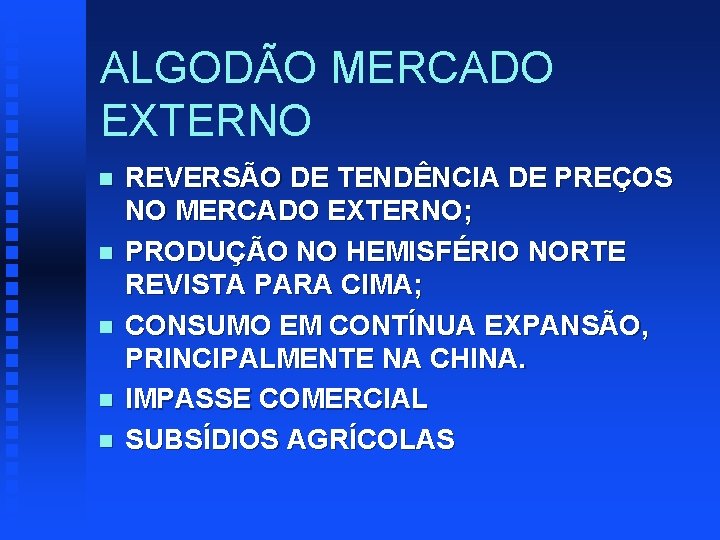 ALGODÃO MERCADO EXTERNO n n n REVERSÃO DE TENDÊNCIA DE PREÇOS NO MERCADO EXTERNO;