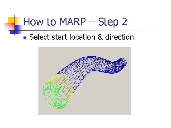 How to MARP – Step 2 n Select start location & direction 