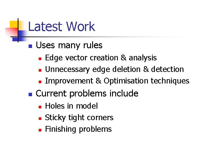 Latest Work n Uses many rules n n Edge vector creation & analysis Unnecessary