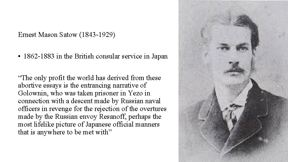Ernest Mason Satow (1843 -1929) • 1862 -1883 in the British consular service in