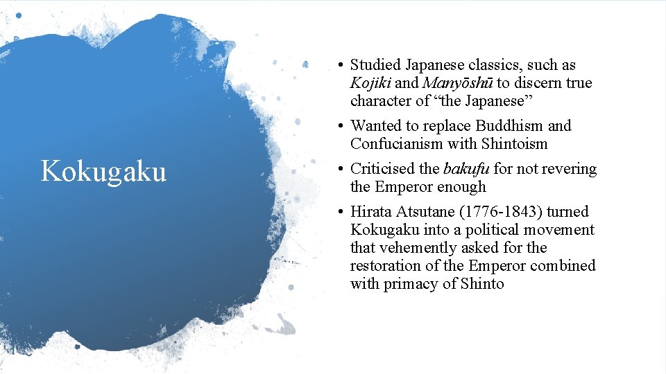 Kokugaku • Studied Japanese classics, such as Kojiki and Manyōshū to discern true character