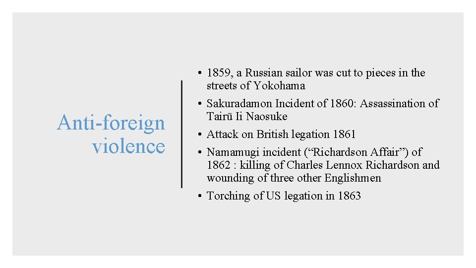Anti-foreign violence • 1859, a Russian sailor was cut to pieces in the streets