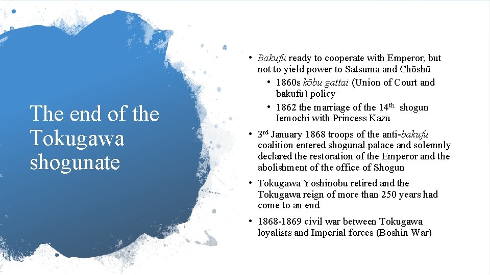 The end of the Tokugawa shogunate • Bakufu ready to cooperate with Emperor, but