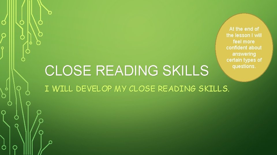 CLOSE READING SKILLS At the end of the lesson I will feel more confident