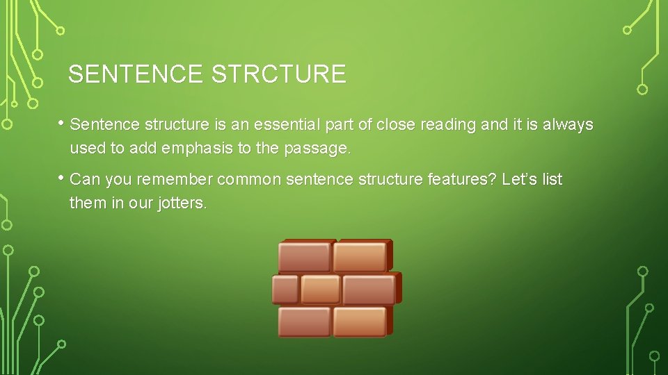 SENTENCE STRCTURE • Sentence structure is an essential part of close reading and it