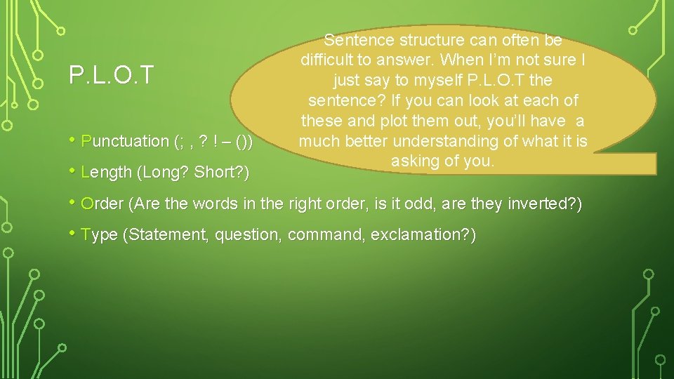 P. L. O. T Sentence structure can often be difficult to answer. When I’m