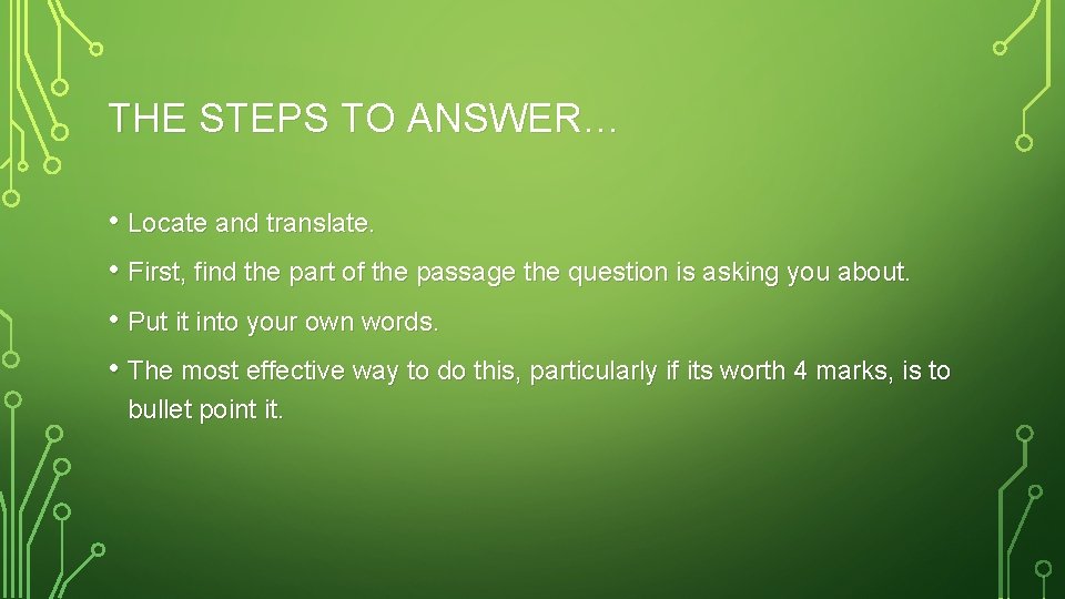 THE STEPS TO ANSWER… • Locate and translate. • First, find the part of