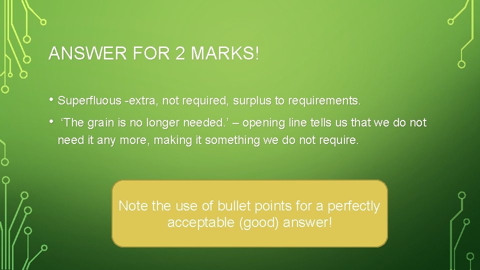 ANSWER FOR 2 MARKS! • Superfluous -extra, not required, surplus to requirements. • ‘The