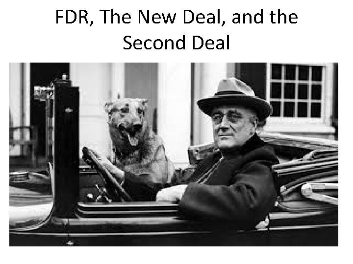 FDR, The New Deal, and the Second Deal 