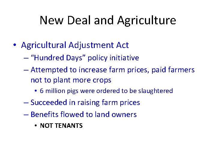 New Deal and Agriculture • Agricultural Adjustment Act – “Hundred Days” policy initiative –