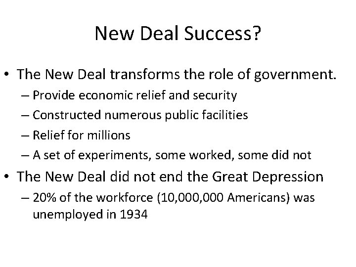 New Deal Success? • The New Deal transforms the role of government. – Provide