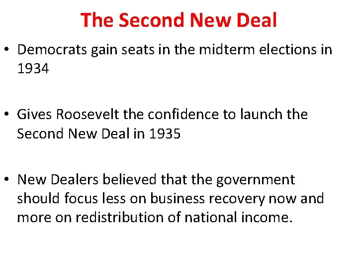 The Second New Deal • Democrats gain seats in the midterm elections in 1934
