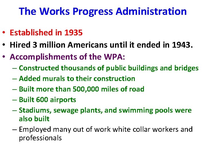 The Works Progress Administration • Established in 1935 • Hired 3 million Americans until
