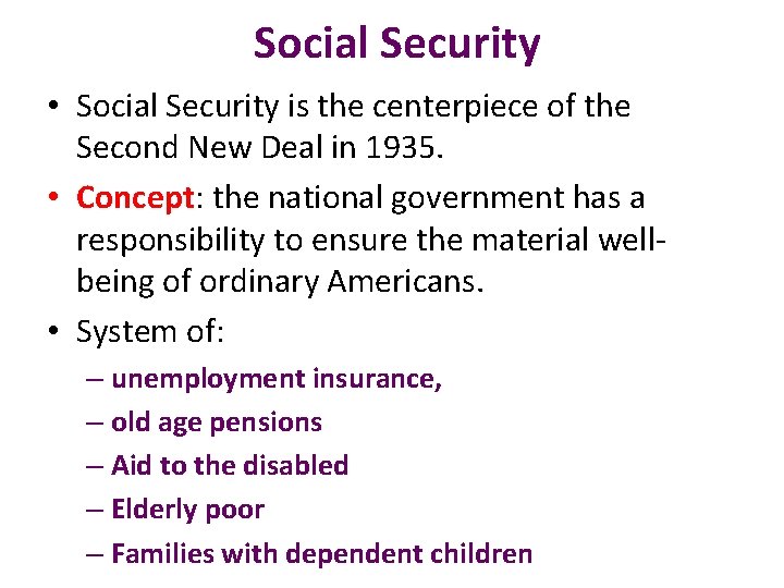 Social Security • Social Security is the centerpiece of the Second New Deal in