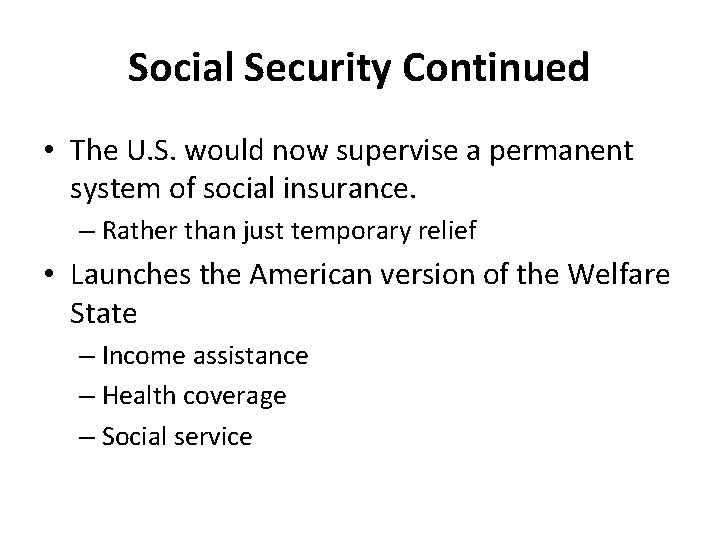 Social Security Continued • The U. S. would now supervise a permanent system of