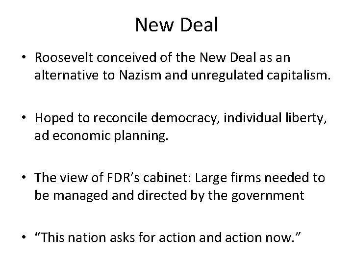New Deal • Roosevelt conceived of the New Deal as an alternative to Nazism