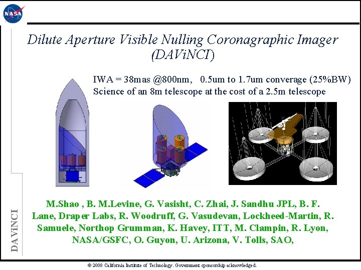 Dilute Aperture Visible Nulling Coronagraphic Imager (DAVi. NCI) DAVi. NCI IWA = 38 mas