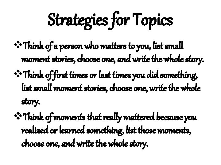 Strategies for Topics v. Think of a person who matters to you, list small