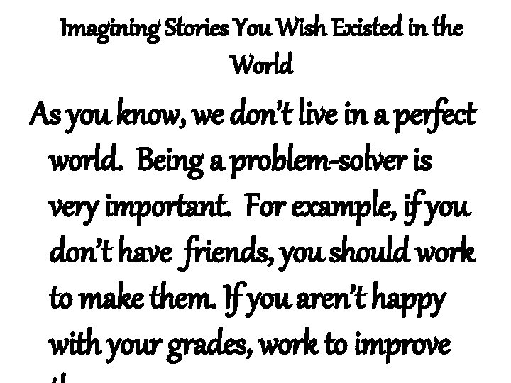 Imagining Stories You Wish Existed in the World As you know, we don’t live