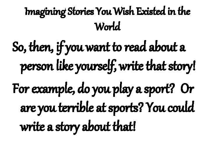 Imagining Stories You Wish Existed in the World So, then, if you want to