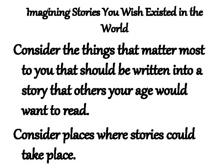 Imagining Stories You Wish Existed in the World Consider the things that matter most