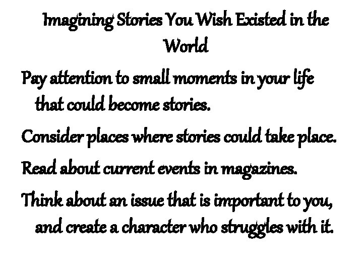 Imagining Stories You Wish Existed in the World Pay attention to small moments in