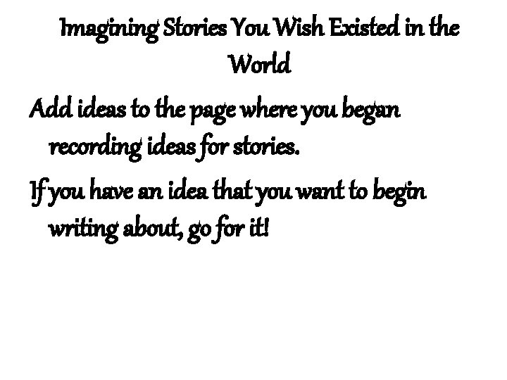 Imagining Stories You Wish Existed in the World Add ideas to the page where