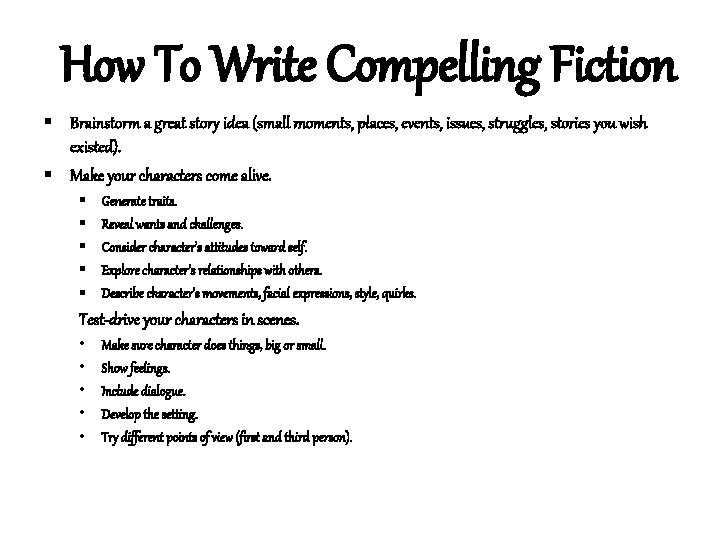 How To Write Compelling Fiction § Brainstorm a great story idea (small moments, places,