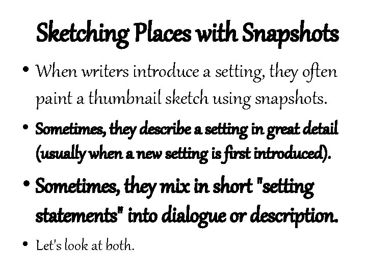 Sketching Places with Snapshots • When writers introduce a setting, they often paint a