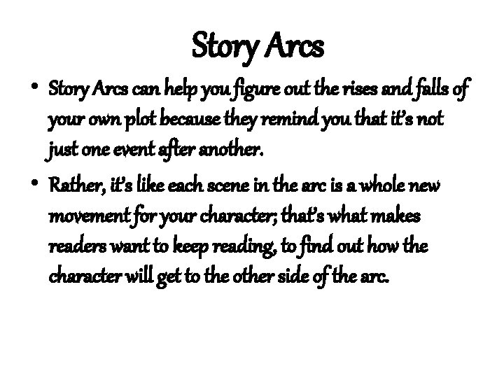 Story Arcs • Story Arcs can help you figure out the rises and falls