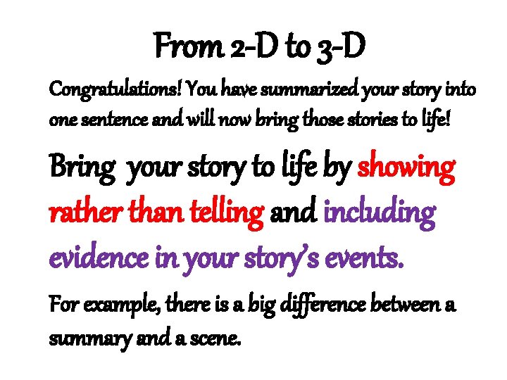 From 2 -D to 3 -D Congratulations! You have summarized your story into one