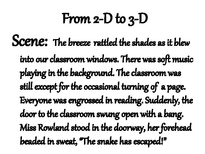 From 2 -D to 3 -D Scene: The breeze rattled the shades as it