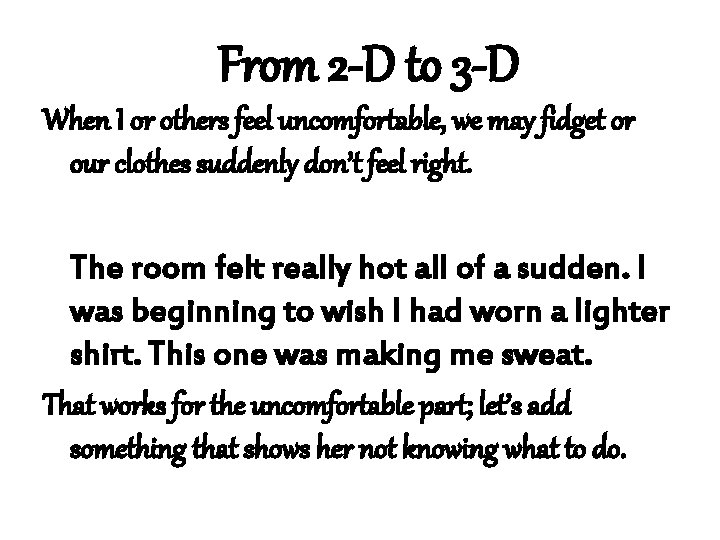 From 2 -D to 3 -D When I or others feel uncomfortable, we may