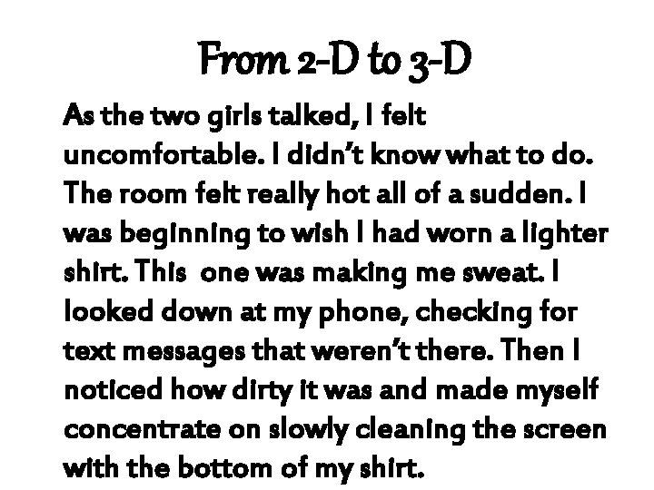 From 2 -D to 3 -D As the two girls talked, I felt uncomfortable.